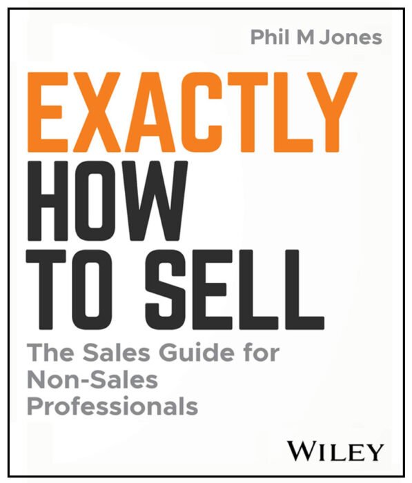 Exactly How to Sell The Sales Guide for Non-Sales Professionals
