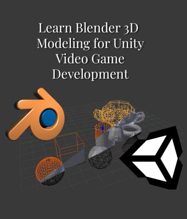 Learn Blender 3D Modeling for Unity Video Game Development