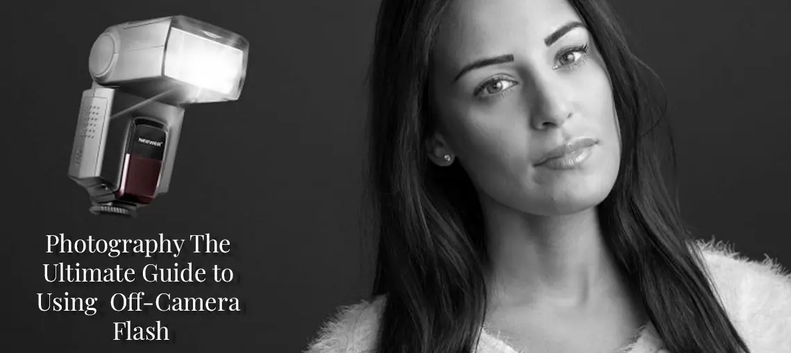 Photography - The Ultimate Guide to Using Off-Camera Flash