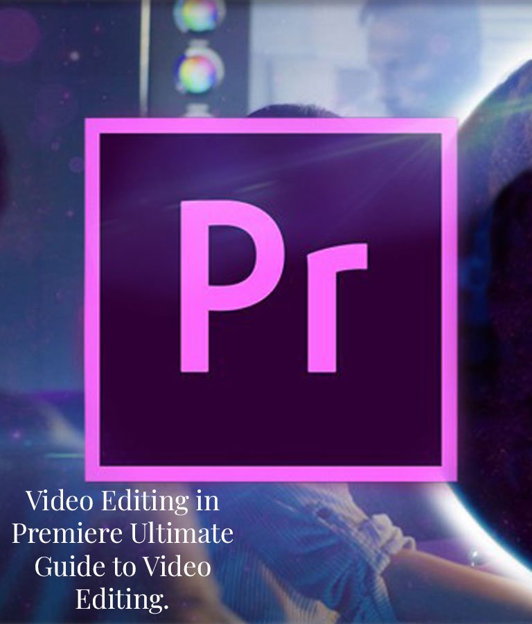 Video Editing in Premiere - Ultimate Guide to Video Editing.