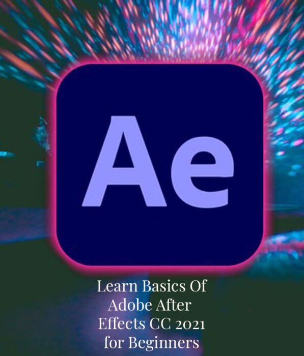 Learn Basics Of Adobe After Effects CC 2021 for Beginners