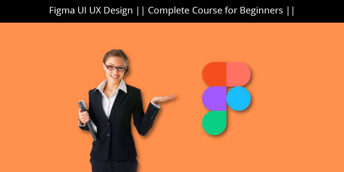 Figma UI UX Design || Complete Course for Beginners ||