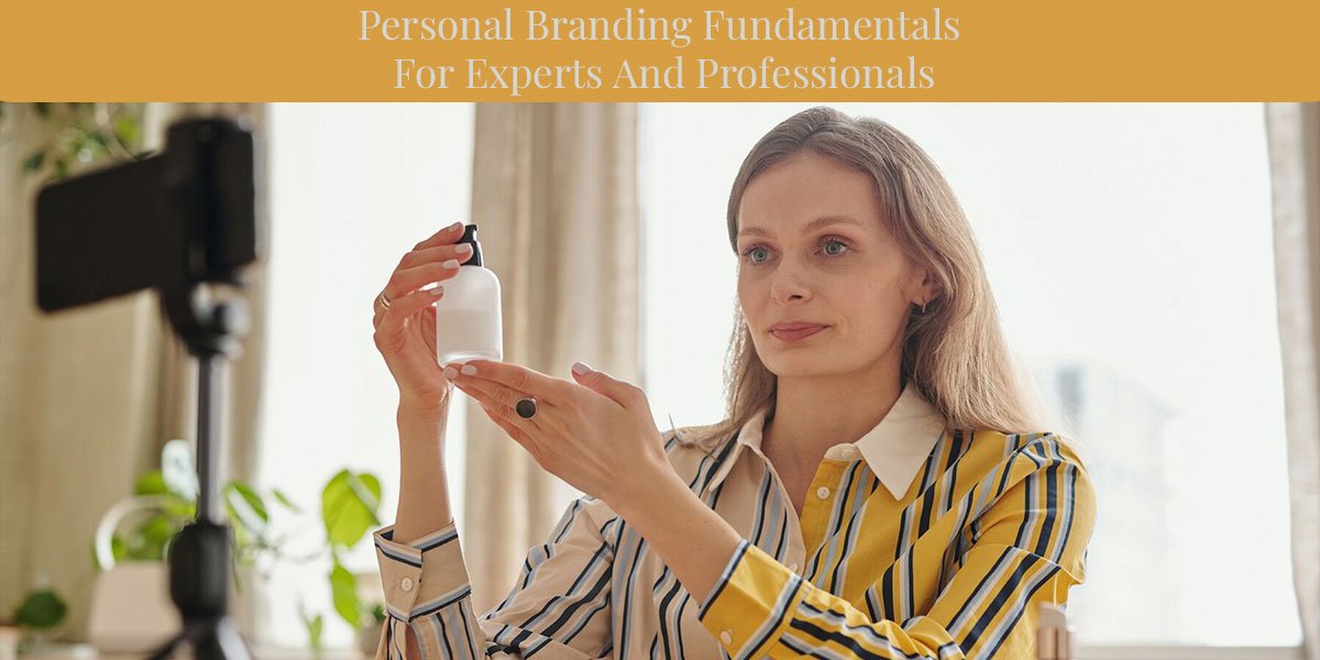 Personal Branding Fundamentals For Experts And Professionals