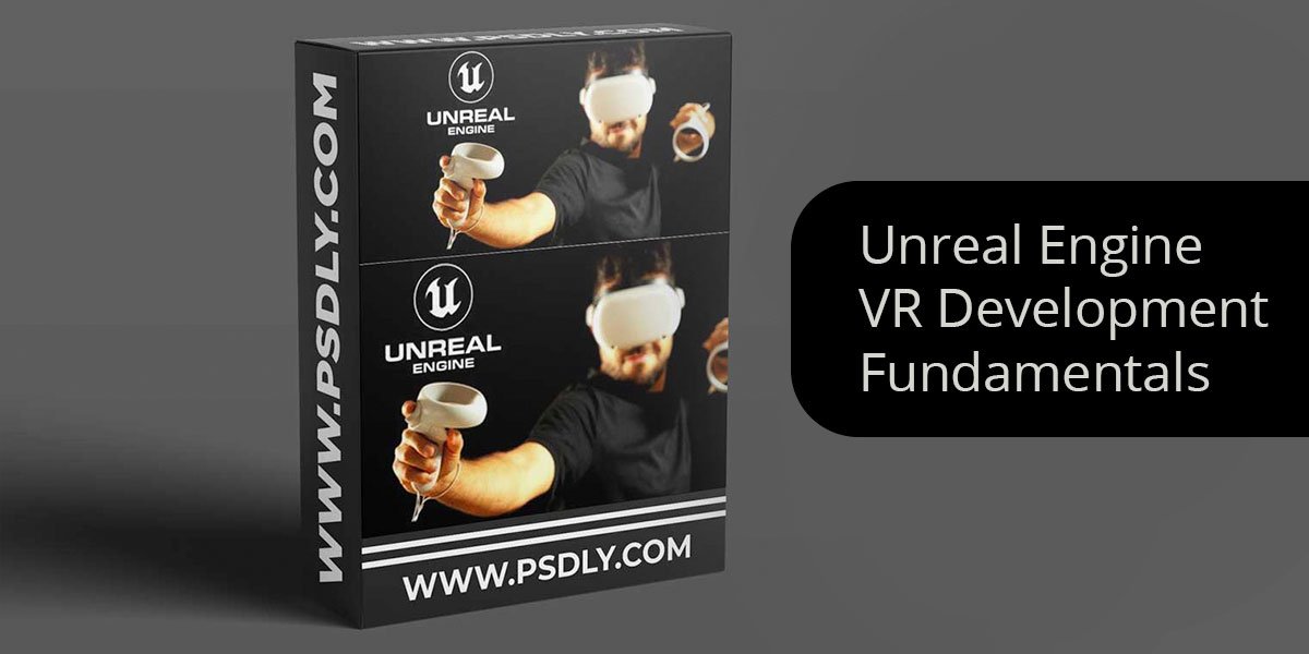 Unreal Engine VR Development Fundamentals