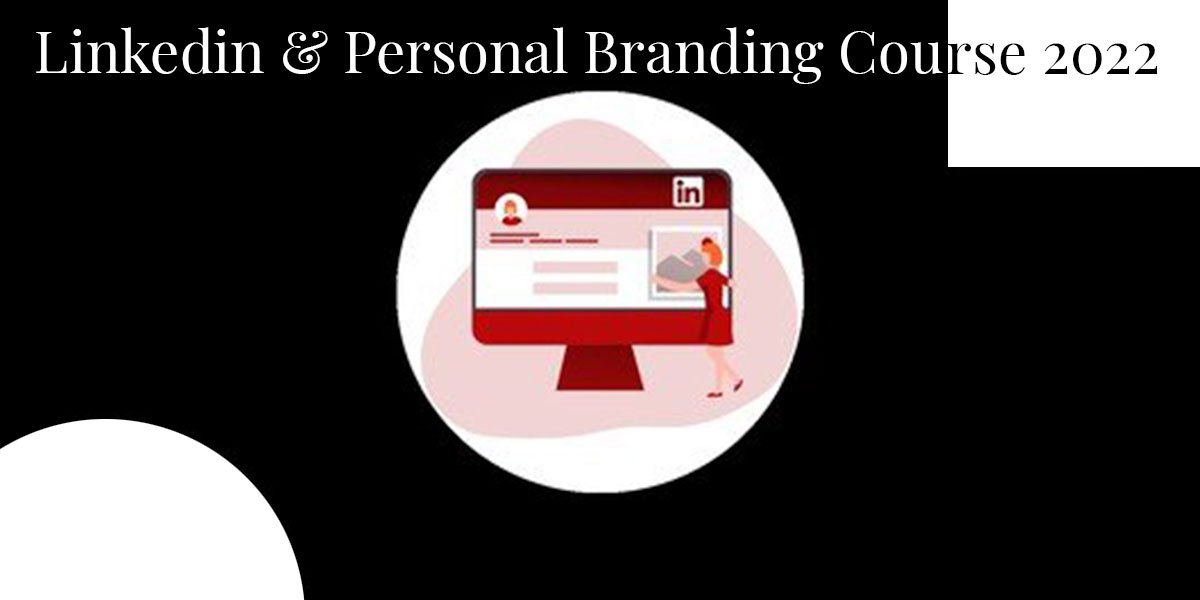 Linkedin & Personal Branding Course 2022