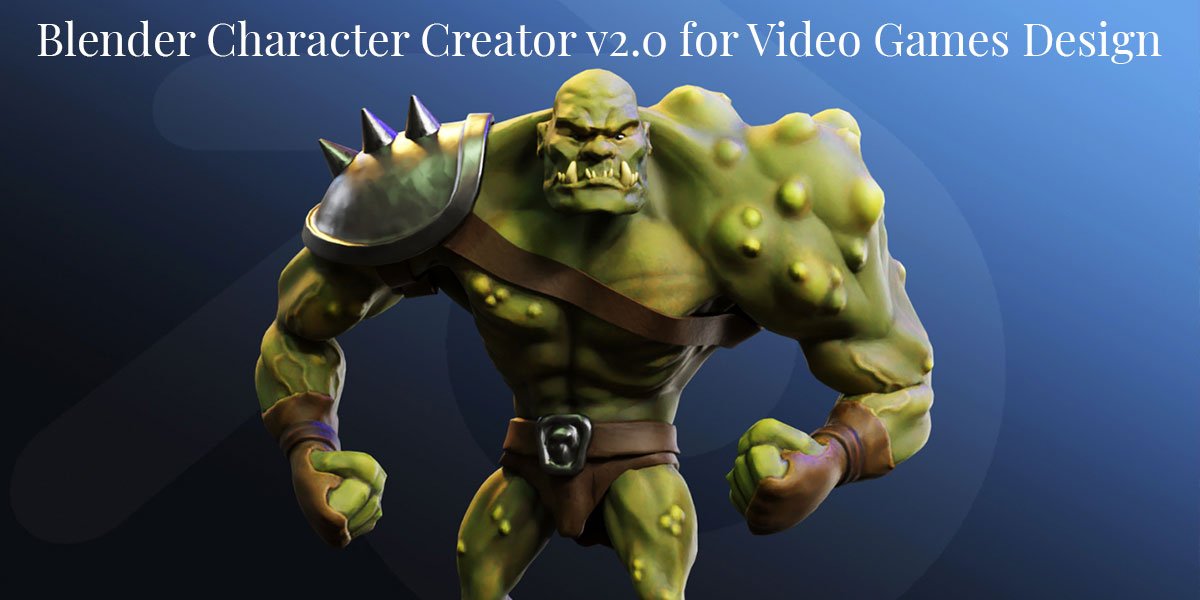 Blender Character Creator v2.0 for Video Games Design