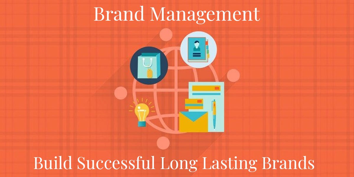 Brand Management: Build Successful Long Lasting Brands