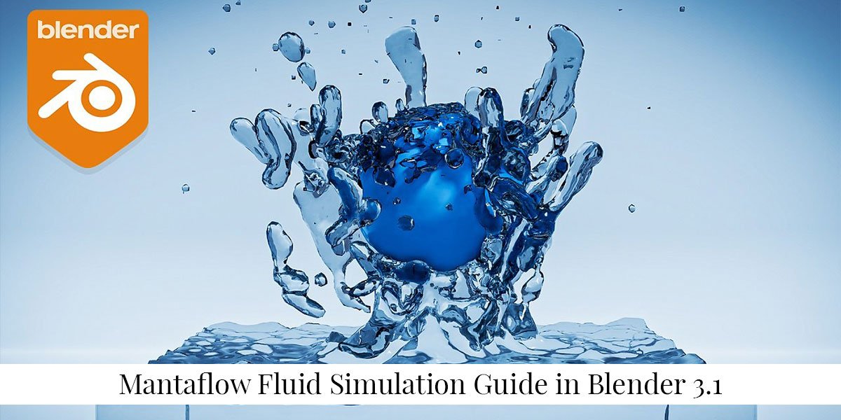 Mantaflow Fluid Simulation Guide in Blender 3.1