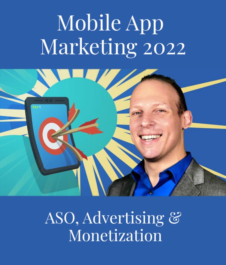 Mobile App Marketing 2022 ASO, Advertising & Monetization