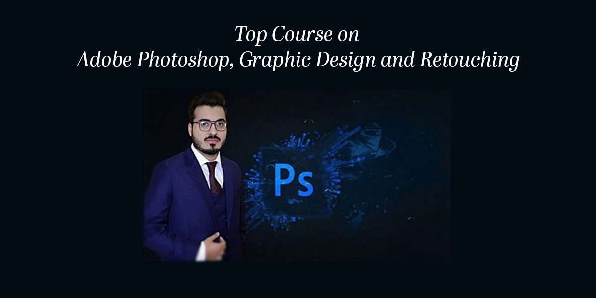 Adobe Photoshop, Graphic Design and Retouchingv