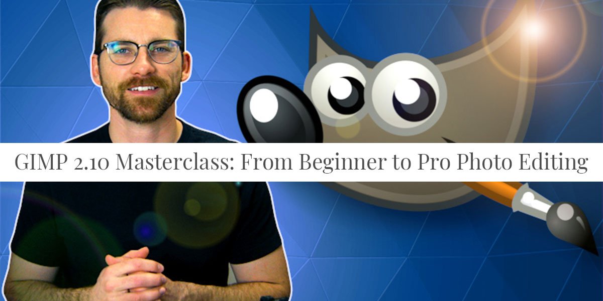 GIMP 2.10 Masterclass: From Beginner to Pro Photo Editing