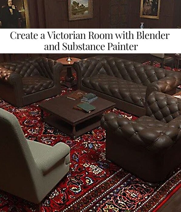 Create a Victorian Room with Blender and Substance Painter