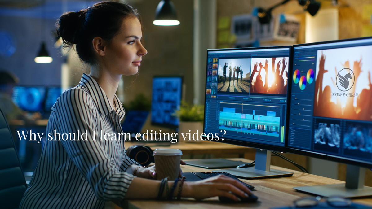 Why should I learn editing videos?