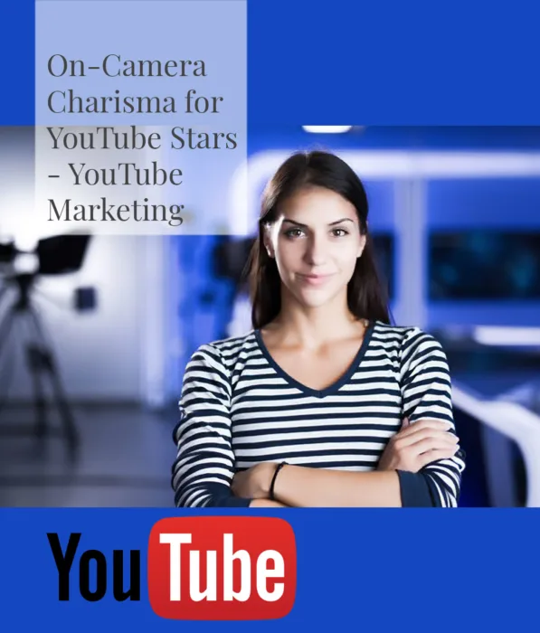 YouTube Marketing Tutorial - On-Camera Charisma for YouTube Stars - YouTube Marketing