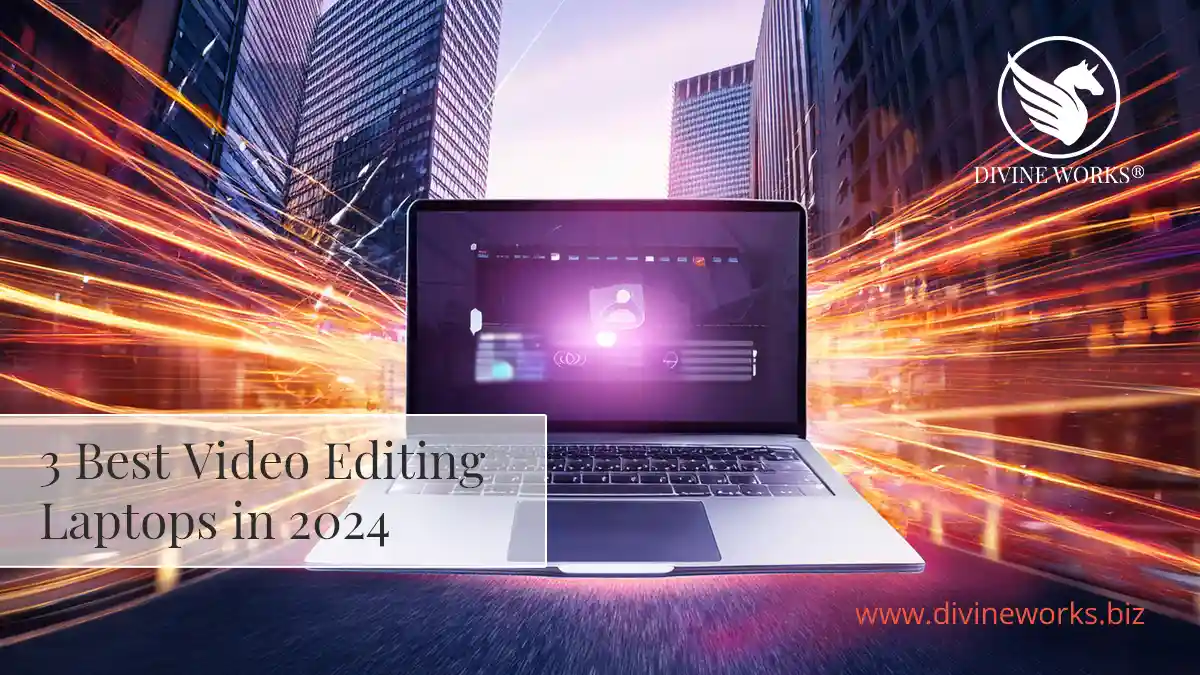 3 Best Video Editing Laptops in 2024